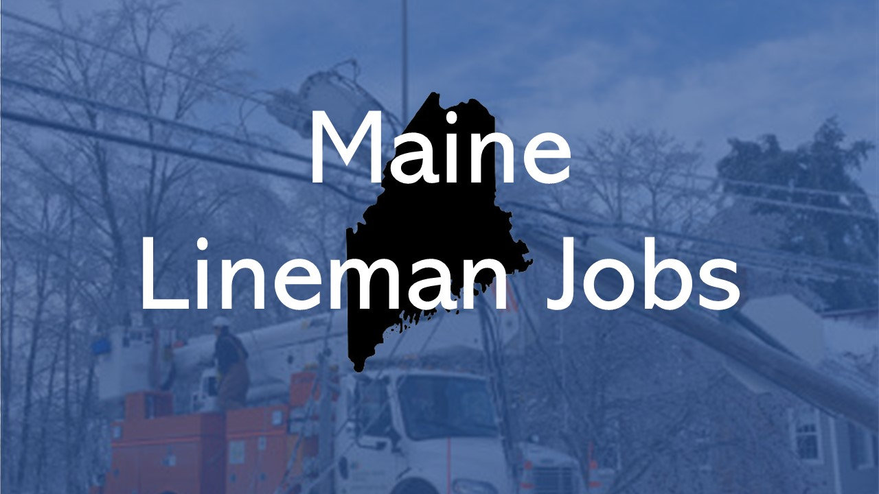 2024 Maine Lineman Jobs QUICK APPLY